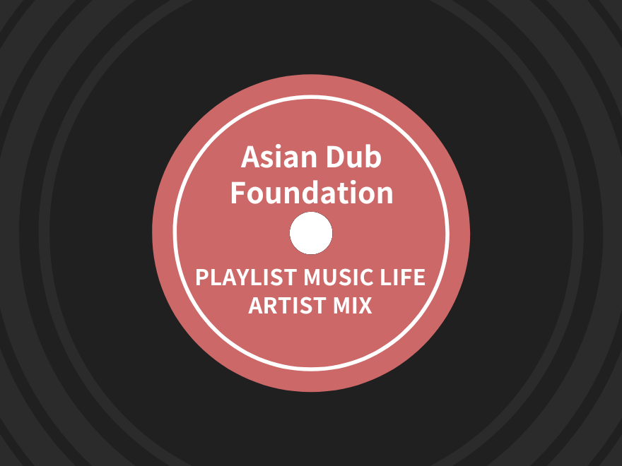 Asian Dub Foundationのおすすめの曲 - PLAYLIST MUSIC LIFE